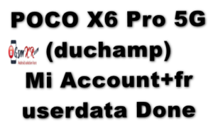 POCO X6 Pro 5GduchampMi Accountfrpuserdata Done