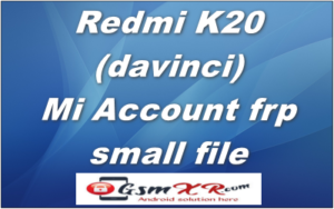Redmi K20 davinci Mi Account frp small file