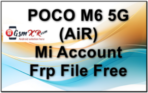 POCO M6 5G AiR Mi Account Frp File Free