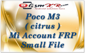 Poco M3 citrus Mi Account FRP Small File