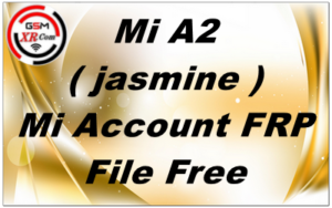 Mi A2 jasmine Mi Account FRP File Free