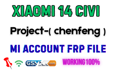 Xiaomi 14 Civi (Chenfeng) Mi Account Frp File Xiaomi 14 Civi Chenfeng Mi Account Frp Unlock Guide Gsmxr