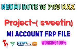Redmi Note 10 Pro Max (Sweetin) Mi Account Frp Small File Download Redmi Note 10 Pro Max Frp Small File Tested