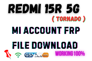 Redmi 15R 5G Tornado Mi Account Frp File Download